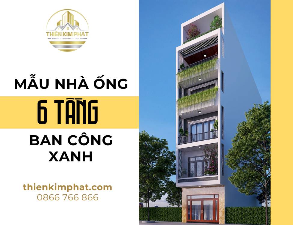 Nhà ống 6 tầng với thiết kế ban công xanh